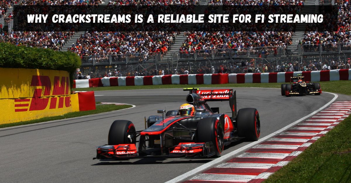 Why Crackstreams is a Reliable Site for F1 Streaming